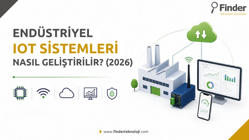 Endüstriyel IoT Sistemleri Nasıl Geliştirilir? (2026)